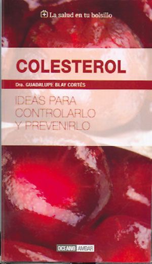 Colesterol. Ideas para controlarlo y prevenirlo