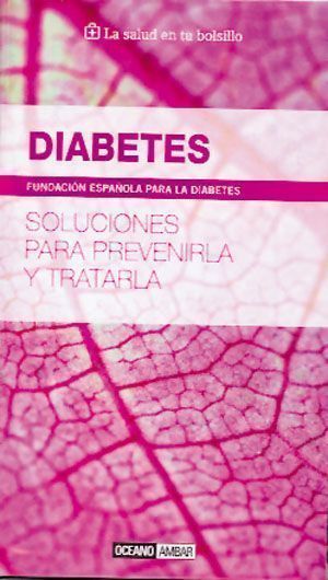 Diabetes. Soluciones para prevenirla y tratarla