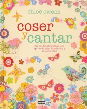 Coser y cantar. 35 originales ideas con aplicaciones, bordados y mucho más