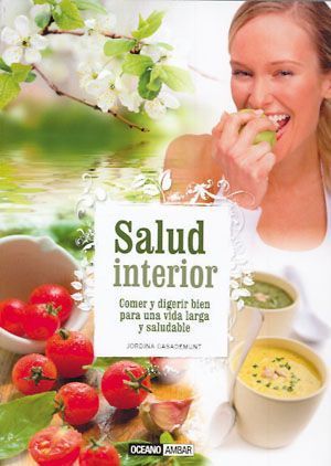 Salud interior. Comer y digerir bien para una vida larga y saludable