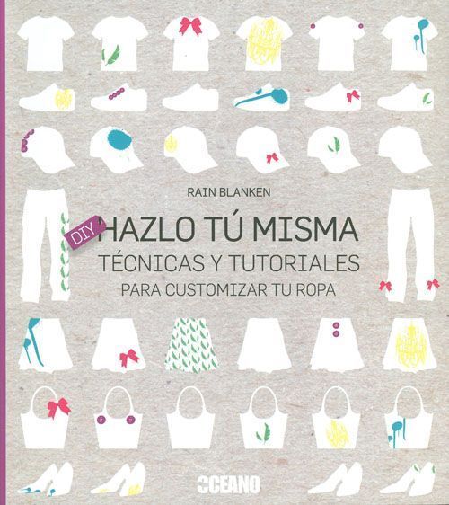 Hazlo tú misma. Técnicas y tutoriales para customizar tu ropa