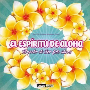 El espíritu de Aloha. El poder de ser feliz ahora
