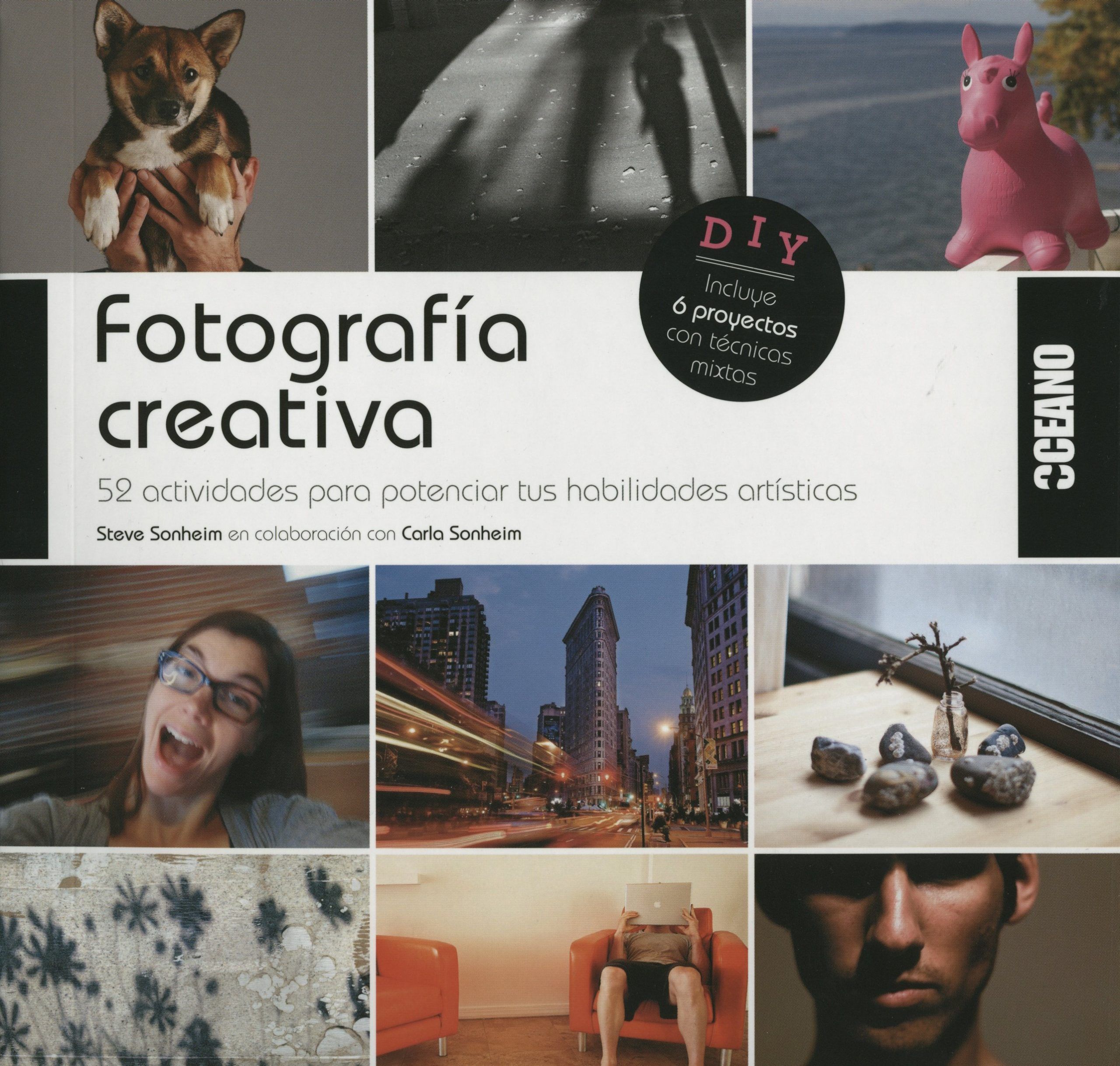 Fotografía creativa. 52 actividades para potenciar tus habilidades artísticas