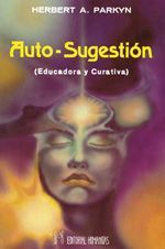 Auto-sugestión. Educadora y curativa