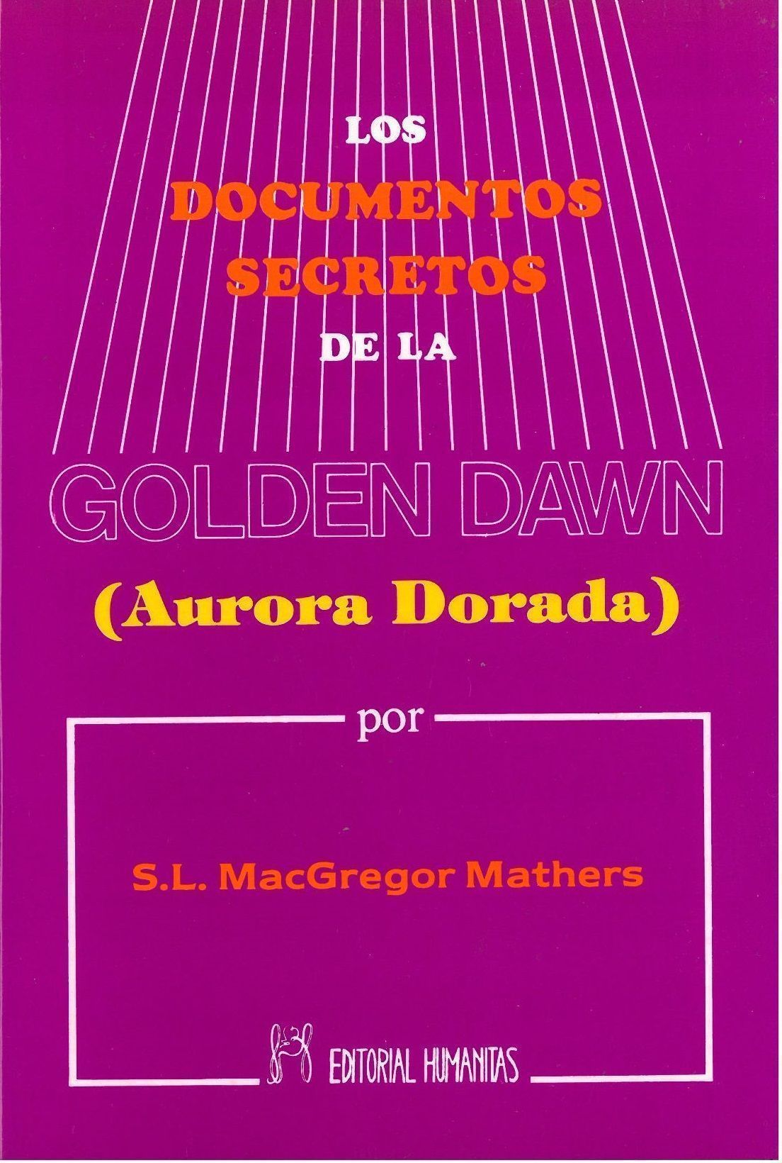 Los documentos secretos de la Golden Dawn. Aurora dorada