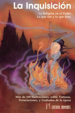 La inquisición. La religión en el poder. Lo que fue y lo que hizo