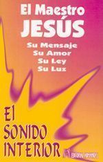 El sonido interior. Su mensaje, su amor, su ley, su luz