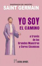 Yo soy el camino. A través de los grandes maestros y seres cósmicos