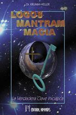 Logos, Mantram, Magia. La verdadera clave iniciática