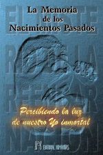 La memoria de los nacimientos pasados. Percibiendo la luz de nuestro yo inmortal