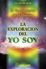 La exploración del yo soy. El vencimiento de la ilusión