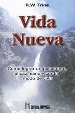 Vida nueva. Cómo lograr un placentero, eficaz, sano y cordial modo de vivir