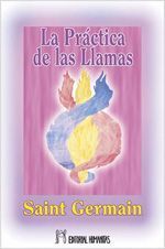La práctica de las llamas (Edic.Esp.). Una llama o color para cada circunstancia de la vida