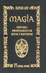 Magia. Historia, procedimientos, ritos y misterios