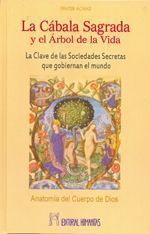La cábala sagrada y el árbol de la vida. La clave de las sociedades secretas que gobiernan el mundo