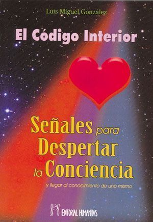 El código interior. Señales para despertar la conciencia y llegar al conocimiento de uno mismo