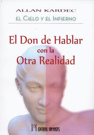 El cielo y el infierno. El don de hablar con la otra realidad
