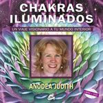 Chakras iluminados. Un viaje visionario a tu mundo interior. Libro + Dvd