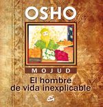 Mojud, el hombre de vida inexplicable.