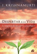 DESPERTAR A LA VIDA. LA URGENCIA DE UN CAMBIO PSICOLÓGICO