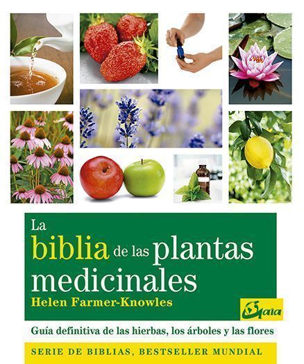 La biblia de las plantas medicinales. Guía definitiva de las hierbas, los árboles y las flores