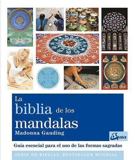 La biblia de los mandalas. Guía esencial para el uso de las formas sagradas