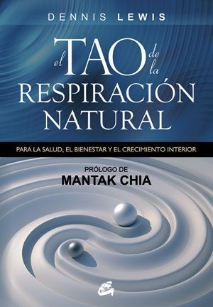 El Tao de la respiración natural. Para la salud, el bienestar y el crecimiento interior