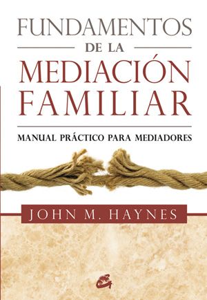 Fundamentos de la mediación familiar. Manual práctico para mediadores
