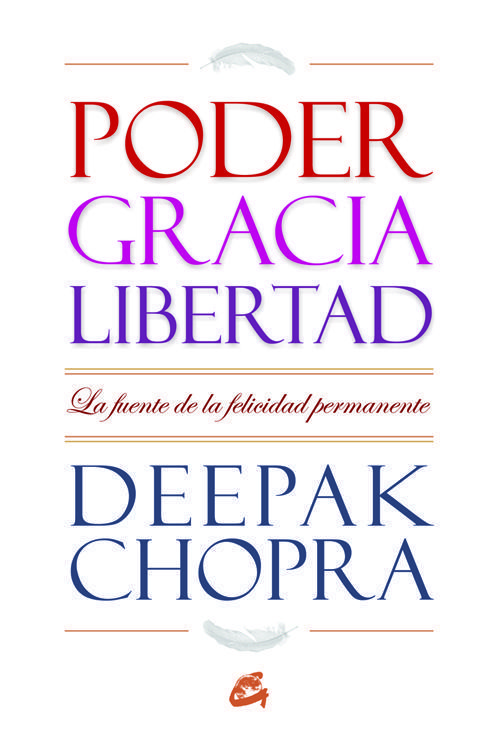 Poder, gracia y libertad. La fuente de la felicidad permanente
