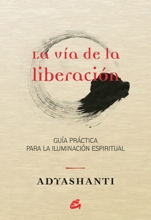 La vía de la liberación. Guía práctica para la iluminación espiritual
