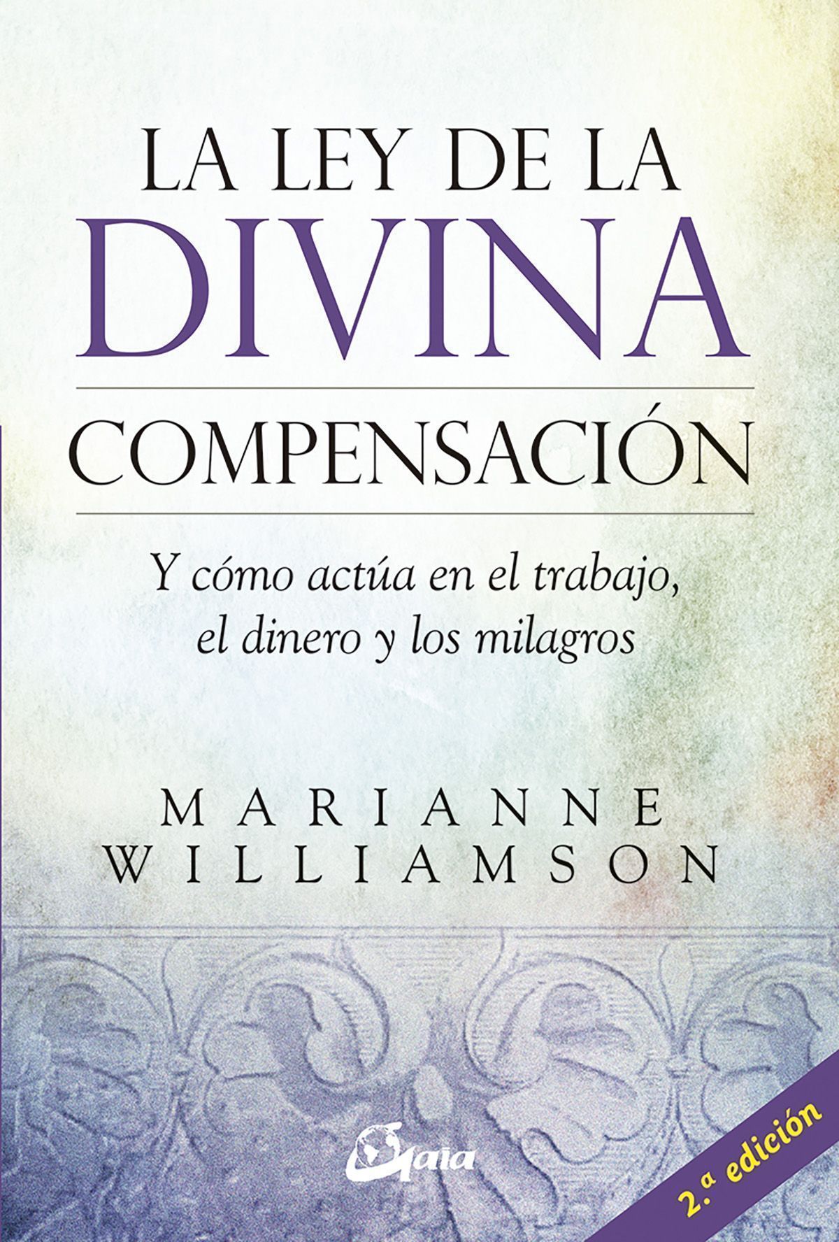 La ley de la divina compensación. Y cómo actúa en el trabajo, el dinero y los milagros