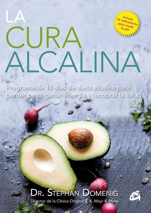La cura alcalina. Programa de 14 días de dieta alcalina para perder peso, ganar energía y recobrar la salud