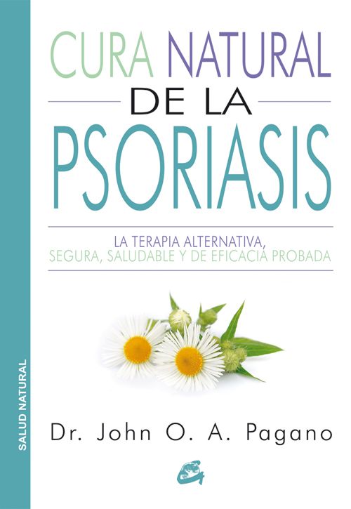 Cura natural de la psoriasis. La terapia alternativa, segura, saludable y de eficacia probada
