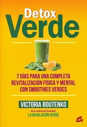 Detox verde. 7 días para una completa revitalización física y mental con smoothies verdes