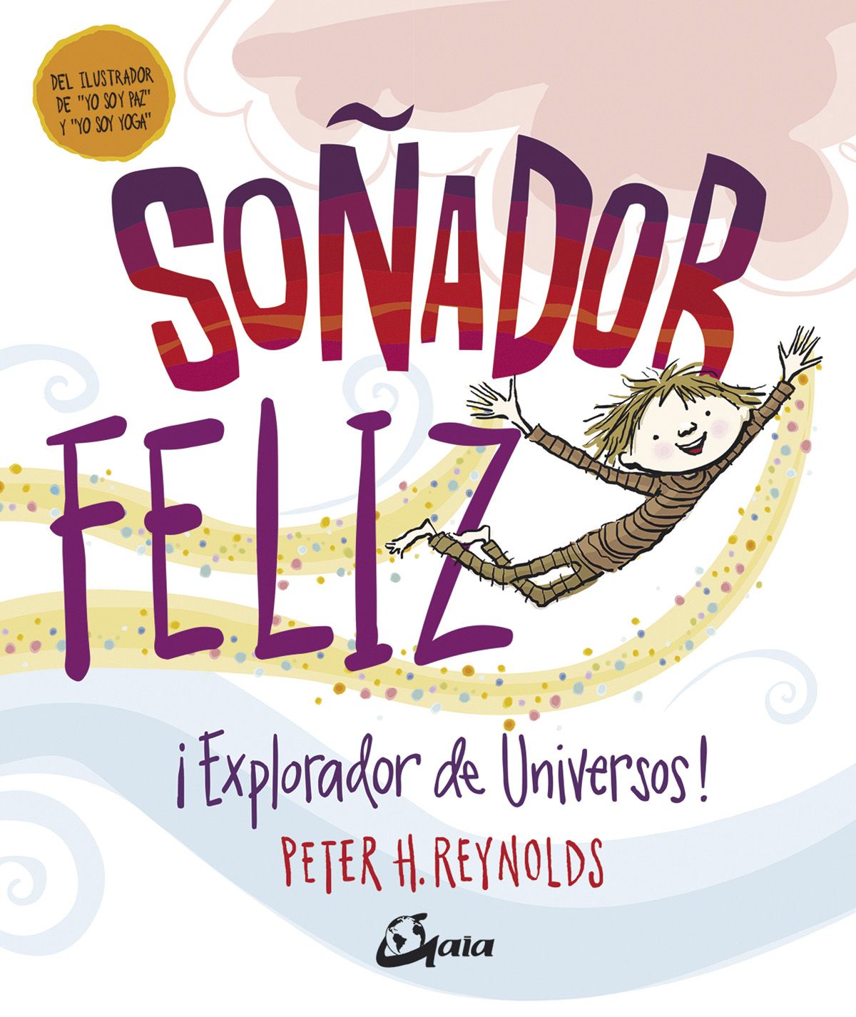 Soñador feliz. ¡Explorador de universos!