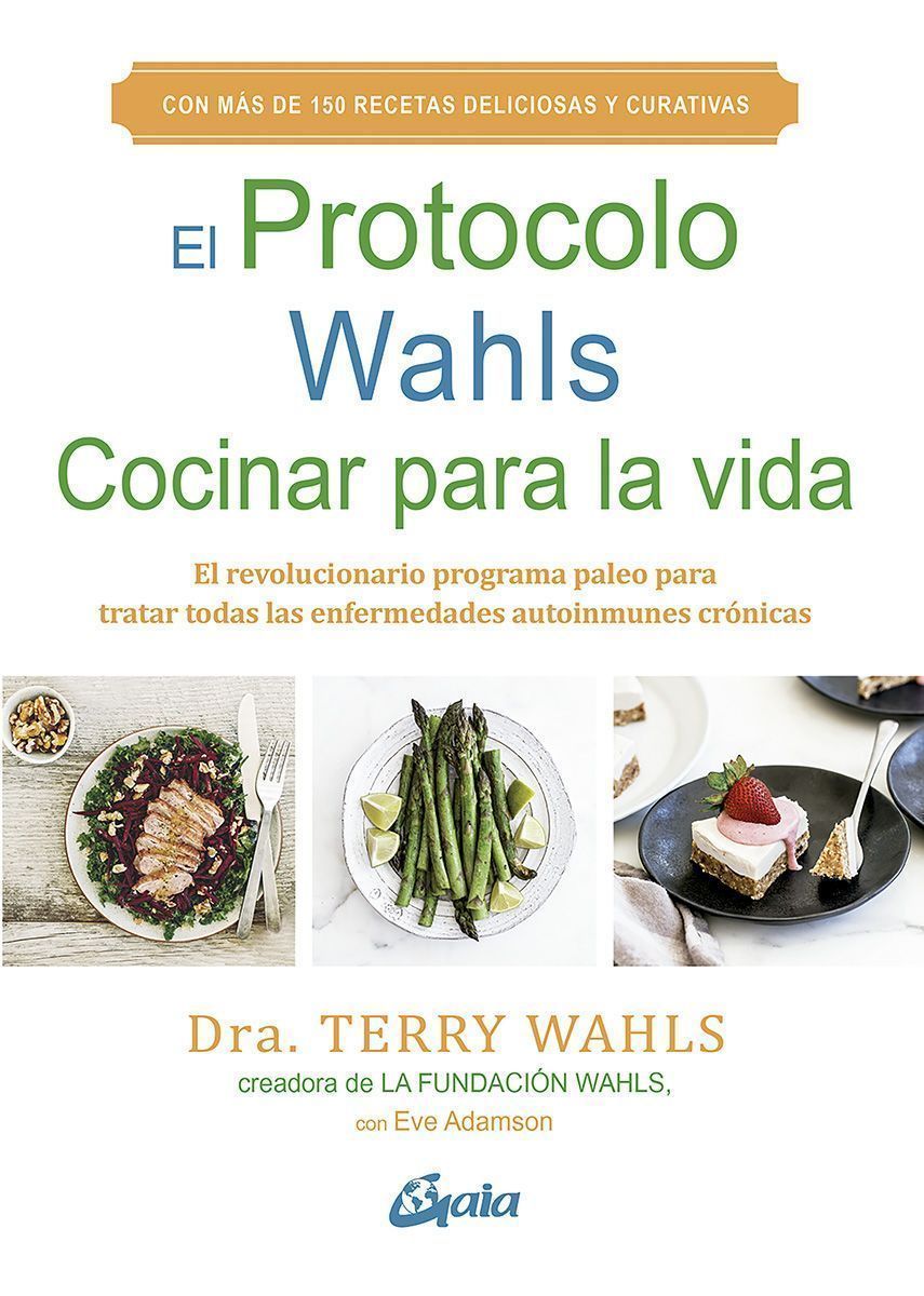 El Protocolo Wahls. Cocinar para la vida. El revolucionario programa paleo para tratar todas las enfermedades autoinmunes crónicas