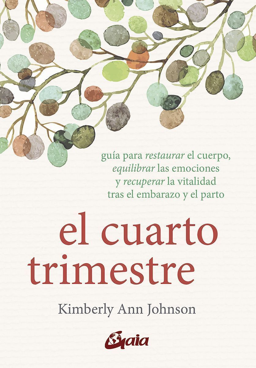 El cuarto trimestre. Guía para restaurar el cuerpo, equilibrar las emociones y recuperar la vitalidad tras el embarazo y el parto