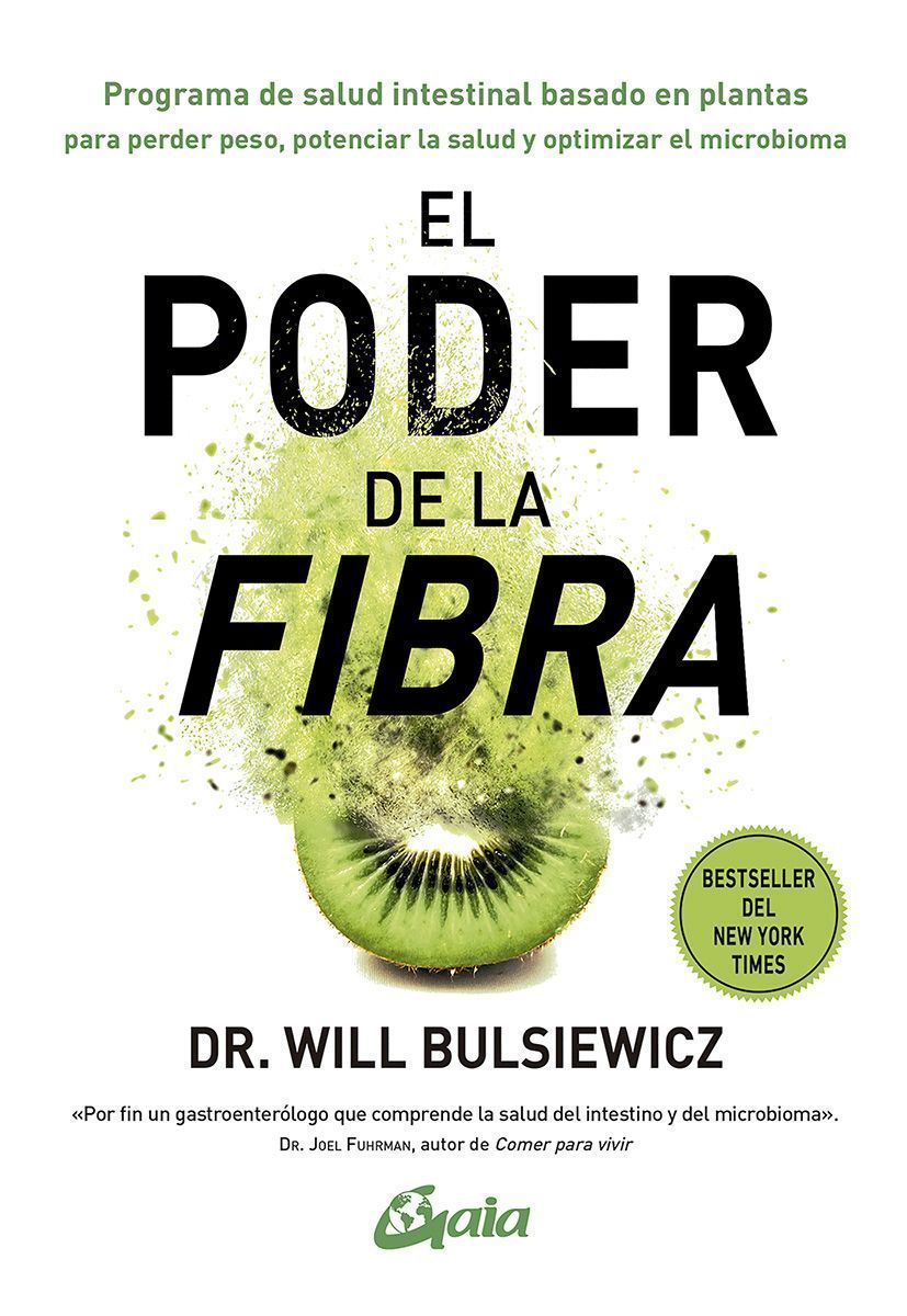 El poder de la fibra. Programa de salud intestinal basado en plantas para perder peso, potenciar la salud y optimizar el microbioma