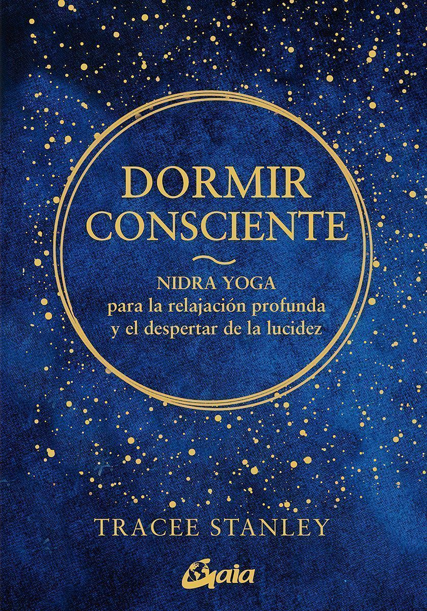 Dormir consciente. Nidra yoga para la relajación profunda y el despertar de la lucidez