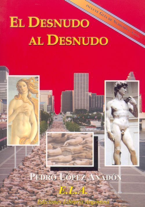 El desnudo al desnudo. Una mirada histórica y actual sobre el fenómeno del nudismo y una guía del nudismo en España