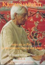 Krishnamurti - El mundo de la paz Vol. II. Sólo en la paz el ser humano puede ser libre