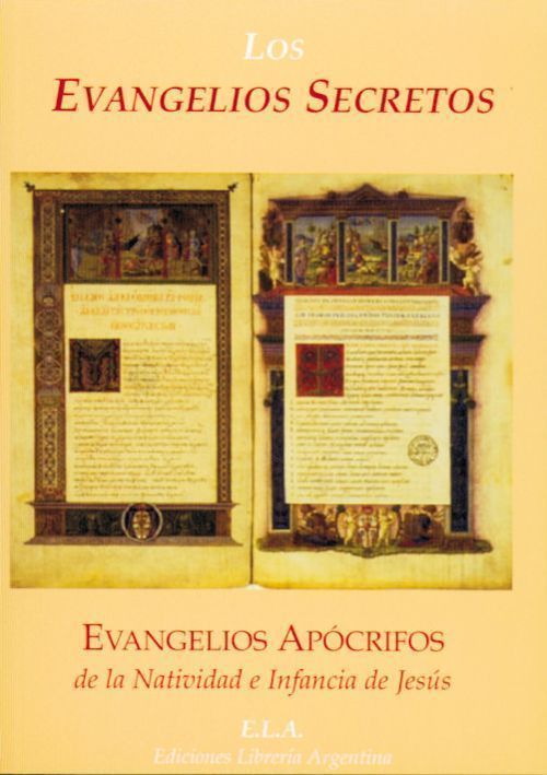 Los evangelios secretos. Evangelios apócrifos de la natividad e infancia de Jesús