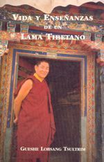 La vida y enseñanzas de un lama tibetano.