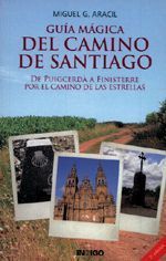 Guía mágica del camino de Santiago. De Puigcerdà a Finisterre por el camino de las estrellas