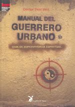 Manual del guerrero urbano. Guía de supervivencia espiritual