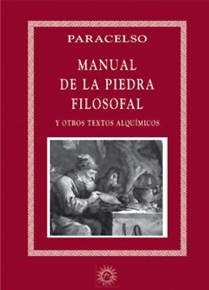 Manual de la piedra filosofal. y otros textos alquímicos
