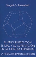 Encuentro con el mal y su superación en la ciencia espiritual. La piedra fundamental del bien