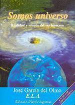 Somos universo. Realidad y utopía del ser humano