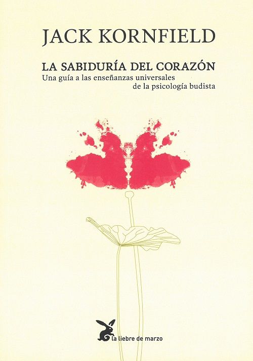 La sabiduría del corazón. Una guía a las enseñanzas universales de la psicología budista