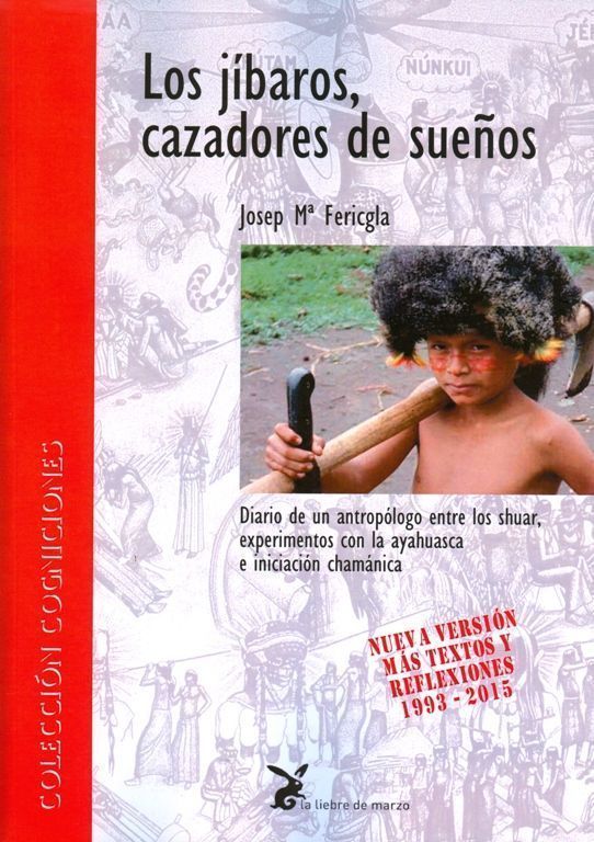 Los jíbaros, cazadores de sueños. Diario de un antropólogo entre los shuar, experimentos con la ayahuasca e iniciación chamánica